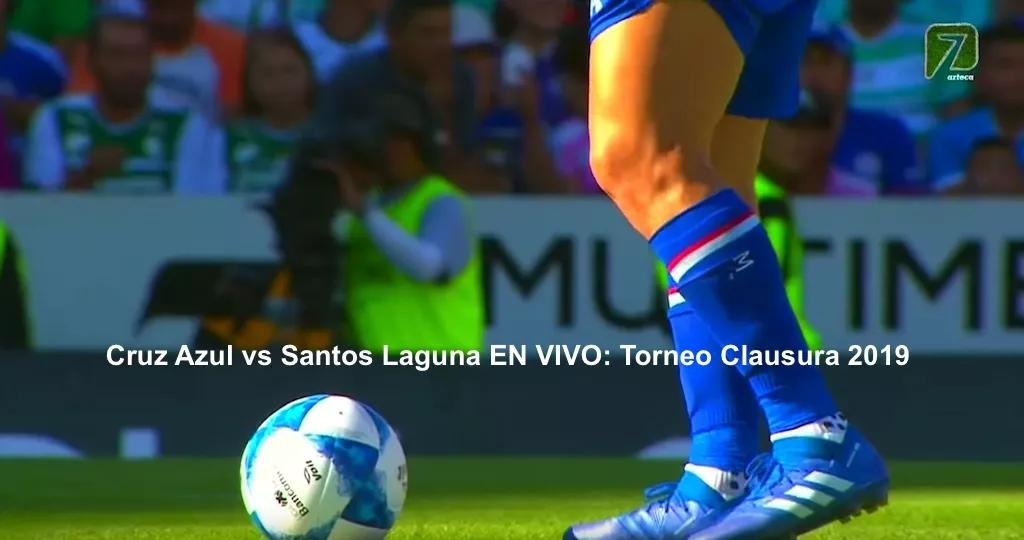 Cruz Azul vs Santos Laguna 2019