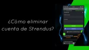 ¿Cómo eliminar cuenta de Strendus?
