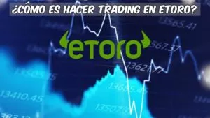 ¿Cómo hacer trading en eToro?