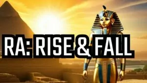 Rise And Fall of Ra